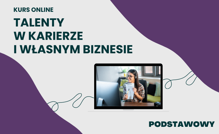 Talenty w karierze i własnym biznesie – Pakiet Podstawowy